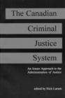 Image for The Canadian Criminal Justice System : An Issue Approach to the Administration of Justice