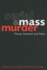 Image for Serial and mass murder  : theory, research and policy
