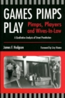 Image for Games pimps play  : pimps, players and wives-in-laws