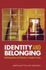 Image for Identity and Belonging : Rethinking Race and Ethnicity in Canadian Society