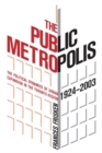 Image for The Public Metropolis : The Political Dynamics of Urban Expansion in the Toronto Region, 1924-2003