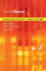 Image for Language, Society, and Culture : Introducing Anthropological Linguistics