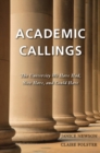 Image for Academic Callings : The University We Have Had, Now Have, and Could Have