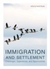 Image for Immigration and Settlement : Challenges, Experiences, and Opportunities