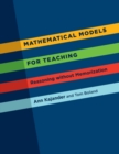 Image for Mathematical models for teaching  : reasoning without memorization