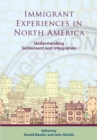 Image for Immigrant Experiences in North America : Understanding Settlement and Integration