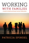 Image for Working with Families : A Guide for Health and Human Services Professionals