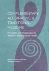 Image for Complementary, Alternative, and Traditional Medicine : Prospects and Challenges for Women&#39;s Reproductive Health