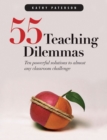 Image for 55 teaching dilemmas  : ten powerful solutions to almost any classroom challenge