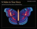 Image for Twelve Sides to Your Story : Simple Steps for Turning Ordinary Writing Into Something Extraordinary