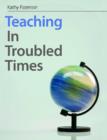 Image for Teaching In Troubled Times