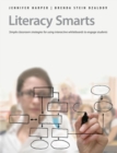 Image for Literacy smarts  : simple classroom strategies for using interactive whiteboards to engage students
