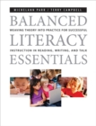 Image for Balanced Literacy Essentials : Weaving Theory into Practice for Successful Instruction in Reading, Writing, and Talk