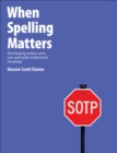 Image for When Spelling Matters : Developing Writers Who Can Spell and Understand Language