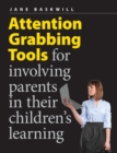 Image for Attention Grabbing Tools : For Involving Parents in Their Children&#39;s Learning
