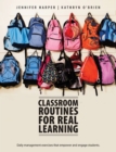 Image for Classroom Routines for Real Learning : Student-Centered Activities that Empower and Engage