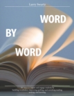 Image for Word by Word : 101 ways to inspire and engage students by building vocabulary, improving spelling, and enriching reading, writing, and learning