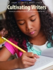 Image for Cultivating Writers : Elevate your writing instruction beyond the skills to ignite the will