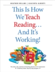 Image for This is how we teach reading...and it&#39;s working!  : the what, why, and how of teaching phonics in K-3 classrooms