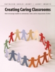Image for Creating caring classrooms: how to encourage students to communicate, create, and be compassionate of others
