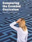 Image for Conquering the Crowded Curriculum