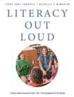 Image for Literacy Out Loud: Creating vibrant classrooms where &amp;quote;talk&amp;quote; is the springboard for all learning