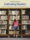 Image for Cultivating Readers: Everything you need to take reading instruction beyond the skills to addressing the will