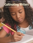 Image for Cultivating Writers: Elevate your writing instruction beyond the skills to ignite the will