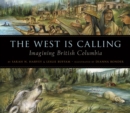 Image for West is Calling: Imagining British Columbia