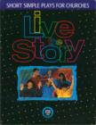Image for Live the Story : Short Simple Plays for Churches