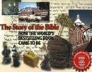 Image for Story of the Bible : How the World&#39;s Bestselling Book Came to Be