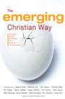 Image for The Emerging Christian Way : Thoughts, Stories, and Wisdom for a Faith of Transformation