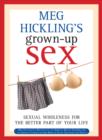 Image for Meg Hickling&#39;s Grown-up Sex : Sexual Wholeness for the Better Part of Your Life