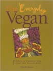 Image for The everyday vegan  : recipes &amp; lessons for living the vegan life