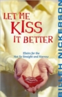 Image for Let me kiss it better  : elixirs for the not so straight and narrow