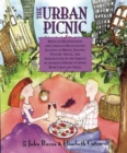 Image for The urban picnic  : being an idiosyncratic and lyrically recollected account of menus, recipes, history, trivia, and admonitions on the subject of alfresco dining in cities both large and small