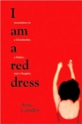 Image for I am a red dress  : incantations on a grandmother, a mother, and a daughter