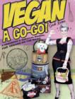 Image for Vegan áa go-go!  : a cookbook &amp; survival manual for vegans on the road