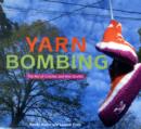 Image for Yarn bombing  : the art of crochet and knit graffiti