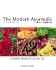 Image for The modern ayurvedic cookbook: healthful, healing recipes for life