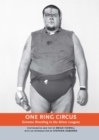 Image for One ring circus: extreme wrestling in the minor leagues