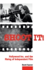 Image for Shoot it!: Hollywood Inc. and the rising of independent film