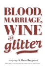 Image for Blood, marriage, wine &amp; glitter