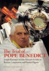 Image for The trial Of Pope Benedict: Joseph Ratzinger and the Vatican&#39;s assault on reason, compassion, and human dignity