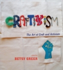 Image for Craftivism  : the art of craft and activism