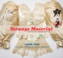 Image for Strange Material: Storytelling Through Textiles