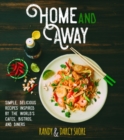 Image for Home and Away: Simple, Delicious Recipes Inspired by the World Cafes, Bistros, and Diners