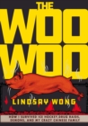 Image for The Woo-Woo  : how I survived ice hockey, drug raids, demons, and my crazy Chinese family