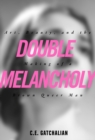 Image for Double Melancholy : Art, Beauty, and the Making of a Brown Queer Man