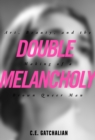 Image for Double Melancholy: Art, Beauty, and the Making of a Brown Queer Man